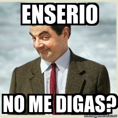 Meme Mr Bean - enserio no me digas? - 3023342