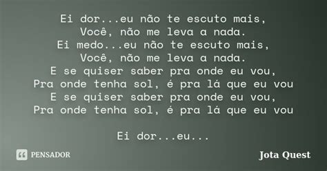 Ei Medo Eu Não Te Escuto Mais - Ei dor...eu não te escuto mais, Você,... Jota quest - Pensador