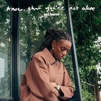 know that you're not alone lyrics Cat Burns » Noah's Digest