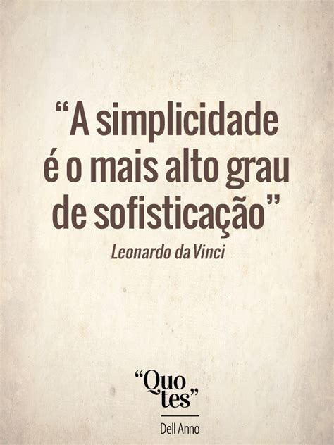 A Simplicidade É O Mais Alto Grau De Sofisticação - A simplicidade é o mais alto grau de sofisticação