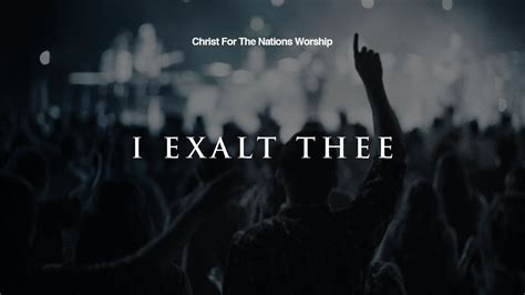 I Exalt Thee - Gabriel Allred & Christ For The Nations Worship Chords - Chordify