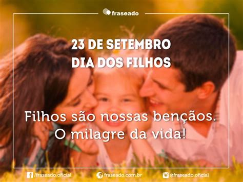 Mensagem Dia Dos Filhos 23 De Setembro - 23 de setembro. Dia dos Filhos. Filhos são nossas bençãos. O milagre ...