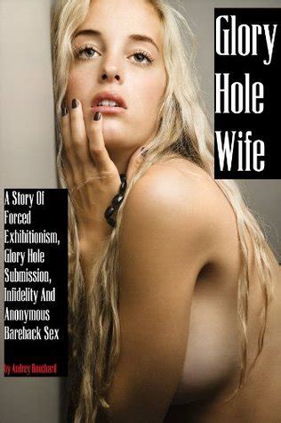 Glory Hole Wife: A Story Of Extreme Female Submission, Forced
