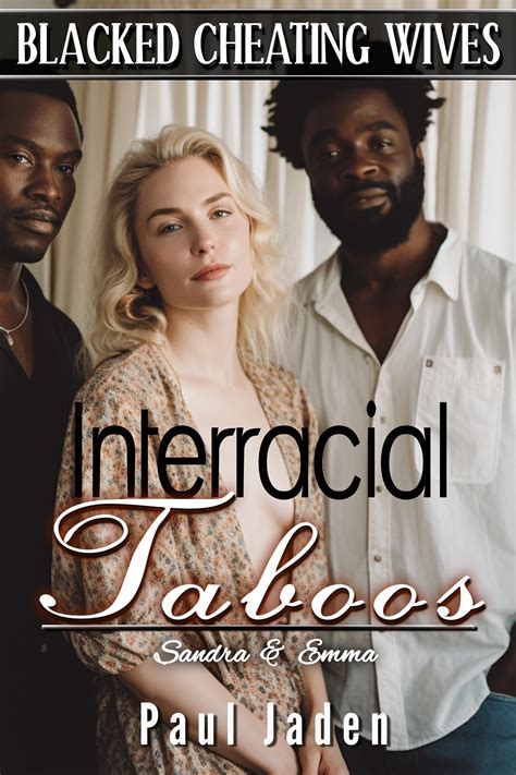 Blacked Cheating Wives - Interracial Taboos: Sandra & Emma by Paul