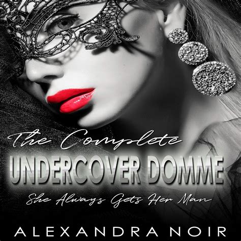 Amazon.com: The Complete Undercover Domme Series: She Always Gets Her