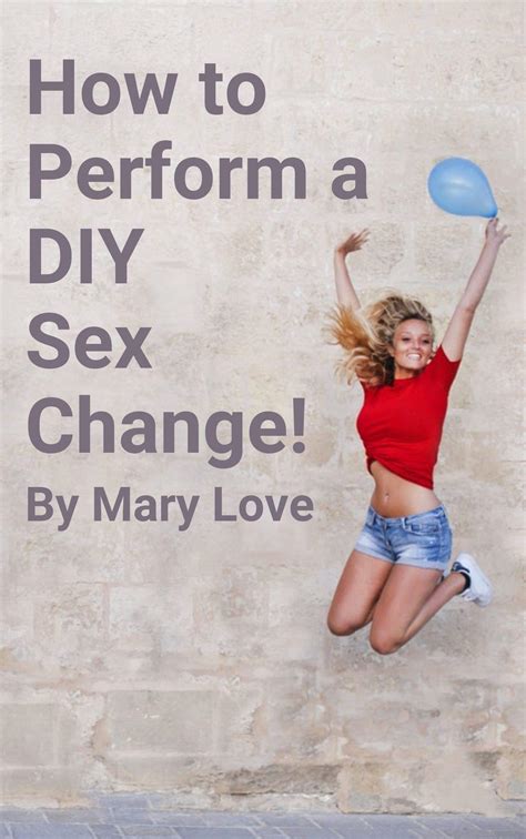 How to Perform a Do It Yourself Sex Change by Mary Love | Goodreads
