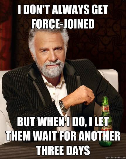dont   force joined        wait