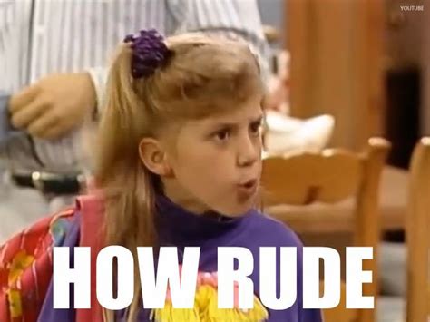 Full House Memes & Quotes - HOW RUDE - Wattpad