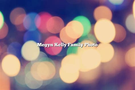 Megyn Kelly Family Photo - November 2022 - Tomaswhitehouse.com