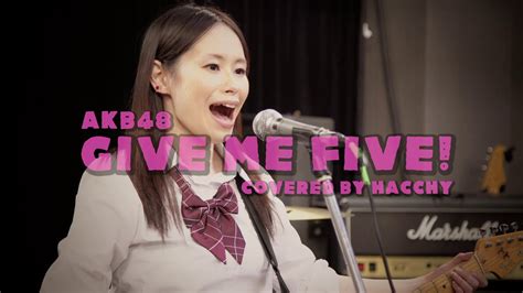 AKB48 「GIVE ME FIVE！」を歌ってみた - YouTube
