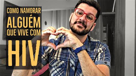 Meu Namorado Tem Hiv E Eu Não Peguei - VOU NAMORAR ALGUÉM QUE VIVE COM HIV: O QUE PRECISO SABER E FAZER? - YouTube