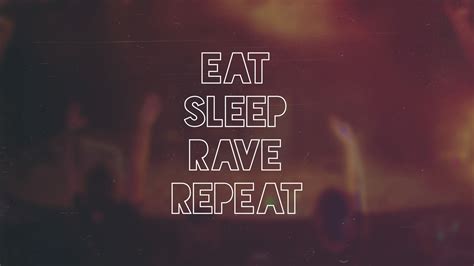 Eat Sleep Rave Repeat Wallpapers - Wallpaper Cave