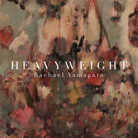 Rachael Yamagata - Heavyweight - EP Lyrics and Tracklist | Genius