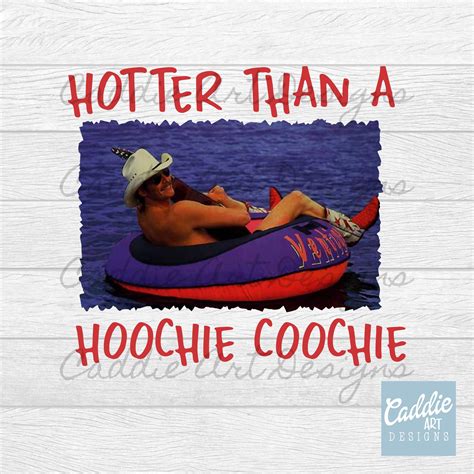 Hotter Than a Hoochie Coochie Png, Funny Png, Music, White Trash Party