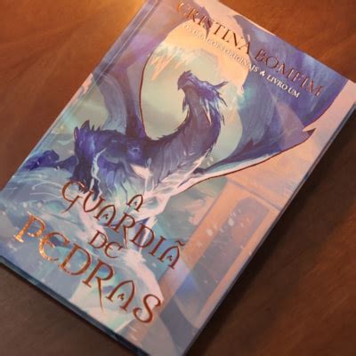 A Guardiã De Pedras - A Guardiã de Pedras | Os Dragões Originais | Cristina Bomfim | Livro 1