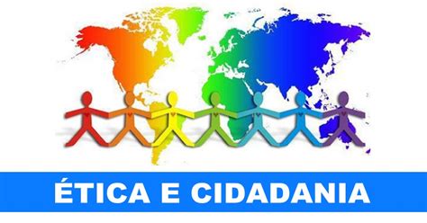 O Que E Etica E Cidadania - PROFESSORES EM AÇÃO: ÉTICA E CIDADANIA