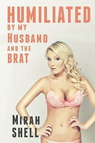 Humiliated by my Husband and the Brat: A cuckquean's fantasy by Mirah