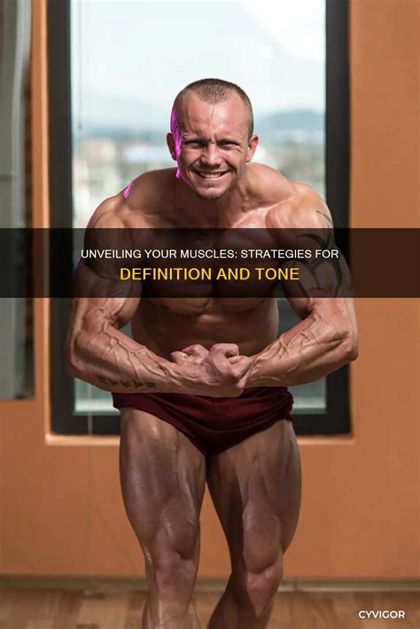 Unveiling Your Muscles: Strategies For Definition And Tone | CyVigor