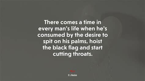 There comes a time in every man’s life when he’s consumed by the desire
