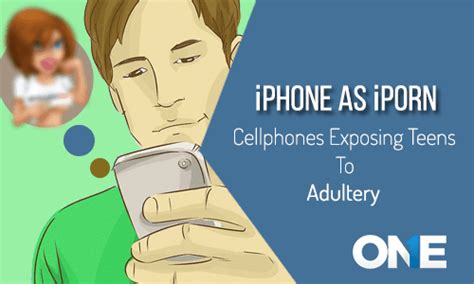 Now iPhone as iPorn: Cell Phones Exposing Teens to Adult Content