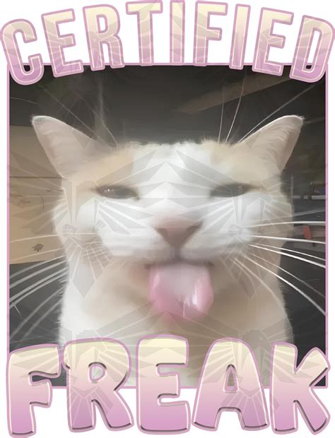 Certified Freak Funny Cat Meme PNG, Gift for Him and Her, Downloadable