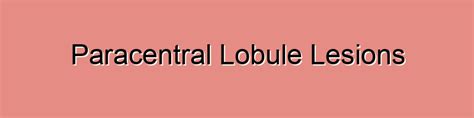 Paracentral Lobule Lesions