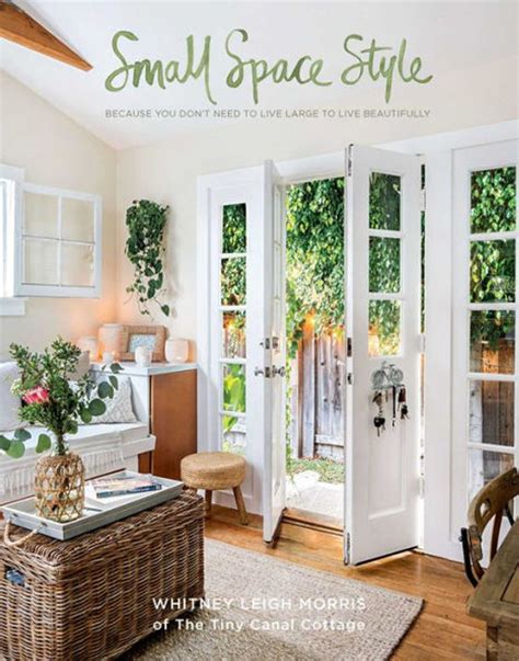Small Space Style : Because You Don'T Need To Live Large To Live