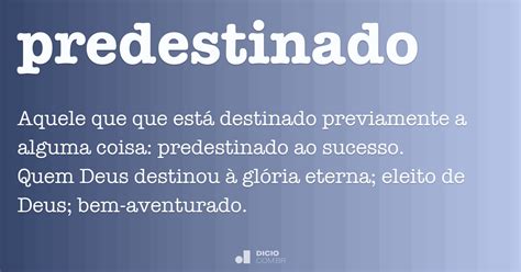 Significado Da Palavra Predestinado - Predestinado - Dicio, Dicionário Online de Português