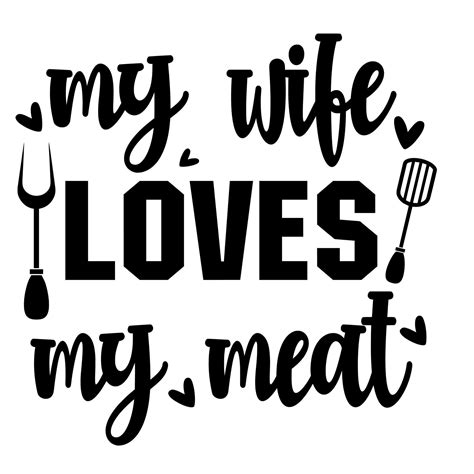 my wife loves my meat 6636040 Vector Art at Vecteezy