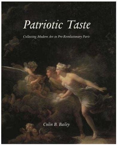 Patriotic Taste: Collecting Modern Art in Pre-revolutionary Paris ...