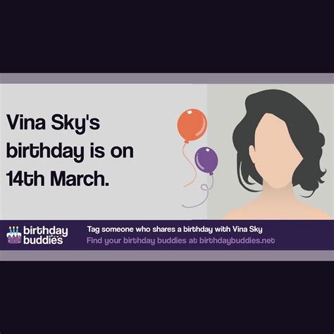 Vina Sky's birthday is 14th March 1999