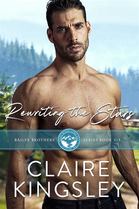 Rewriting the Stars (Bailey Brothers, #6) by Claire Kingsley | Goodreads