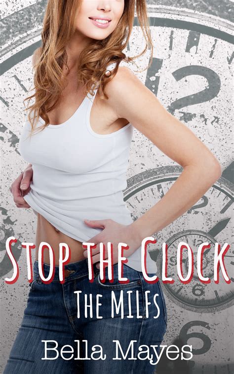 Stop The Clock: The MILFs by Bella Mayes | Goodreads