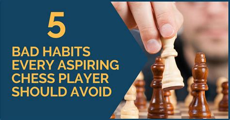 5 Bad Habits Every Aspiring Chess Player Should Avoid - TheChessWorld