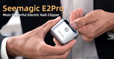 Seemagic E2Pro:Most Powerful Electric Nail Clipper | Indiegogo
