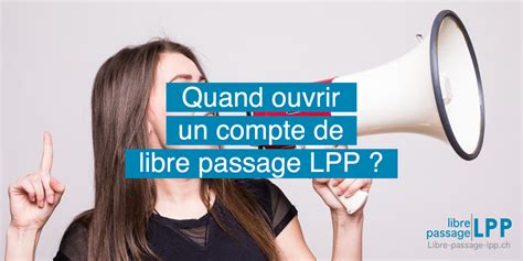 quand ouvrir  compte de libre passage libre passage lpp