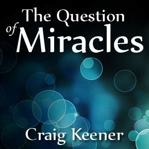 The Question of Miracles: Interview with Craig Keener - Apologetics 315