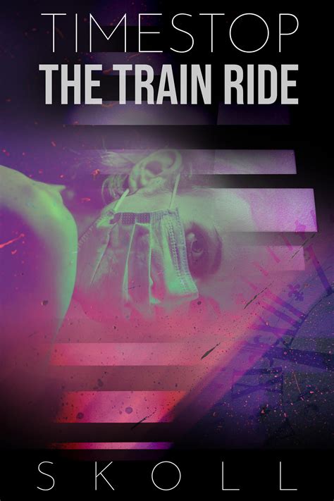 (Story) Timestop: The Train Ride - Chapter 3 : r/timestop