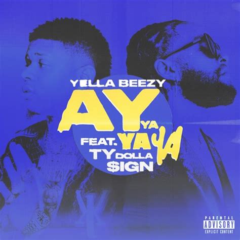 Stream Ay Ya Ya Ya (feat. Ty Dolla $ign) by Yella Beezy | Listen online ...