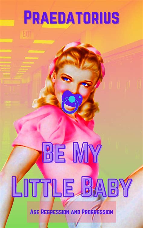 Be My Little Baby (Age Regression and Progression
