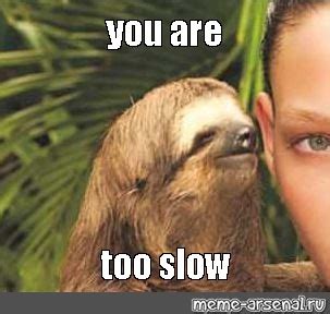Meme: "you are too slow" - All Templates - Meme-arsenal.com