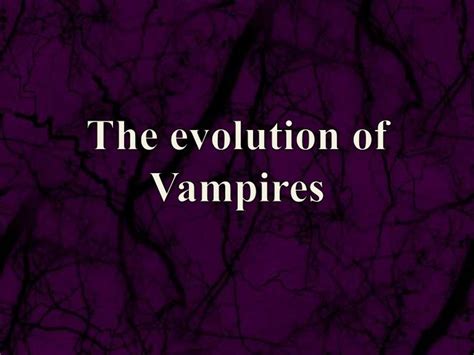 The evolution of vampires