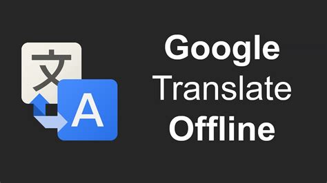How to use Google Translate app offline without an internet connection ...