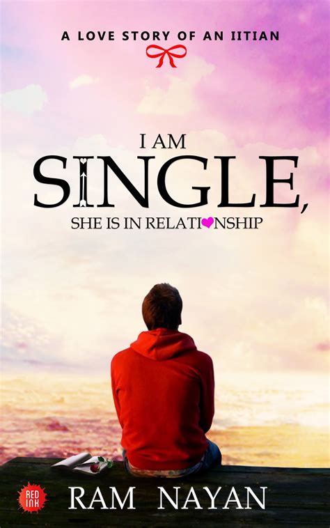 I am single, she is in relationship by Ram Nayan