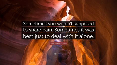 Sarah Addison Allen Quote: “Sometimes you weren’t supposed to share