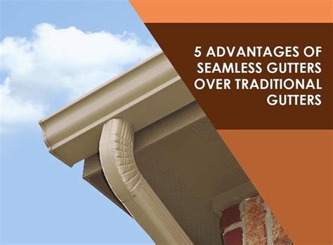 5 Advantages of Seamless Gutters Over Traditional Gutters