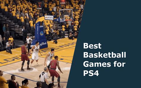 The Top 5 Best Basketball Games for PS4 That You Will Never Get Tired of