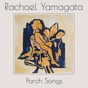 Rachael Yamagata - Porch Songs - EP Lyrics and Tracklist | Genius