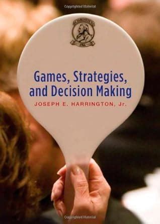 Games, Strategies and Decision Making: Joseph E. Harrington Jr.: Amazon ...