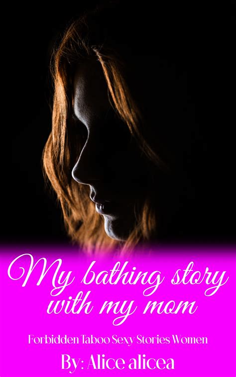 My bathing story with my mom: dult erotica story +18: Explicit dirty